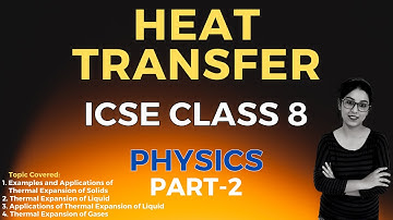Heat Transfer | ICSE CLASS 8 Physics | Part - 2