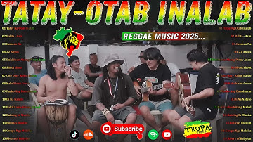 Tatay, Inuman Na, One Day | Tropa Vibes, Otab Inalab, Kuerdas Reggae Mix 2025💓BEST REGGAE MIX