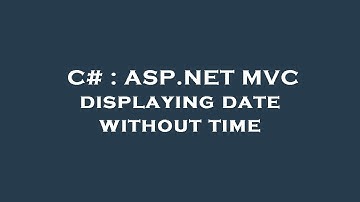C# : ASP.NET MVC displaying date without time