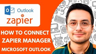 How To Connect Zapier Manager to Microsoft Outlook  - 2025 (Quick & Easy)