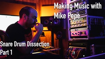 Making Music with Mike Pepe - Snare Drum Dissection Part 1