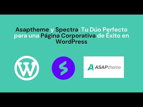 ASAPTHEME y SPECTRA: Tu Dúo Perfecto para una Página Corporativa de Éxito en WORDPRESS.
