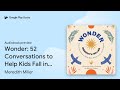 Wonder: 52 Conversations to Help Kids Fall in… by Meredith Miller · Audiobook preview