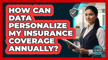 How Can Data Personalize My Insurance Coverage Annually? - InsuranceGuide360.com