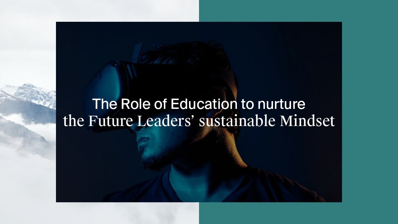 Roundtable - The role of education to nurture the future leader’s sustainable mindset