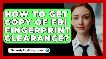How To Get Copy Of FBI Fingerprint Clearance? - SecurityFirstCorp.com