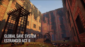 Estranged Dev Blog #28: Global Save System