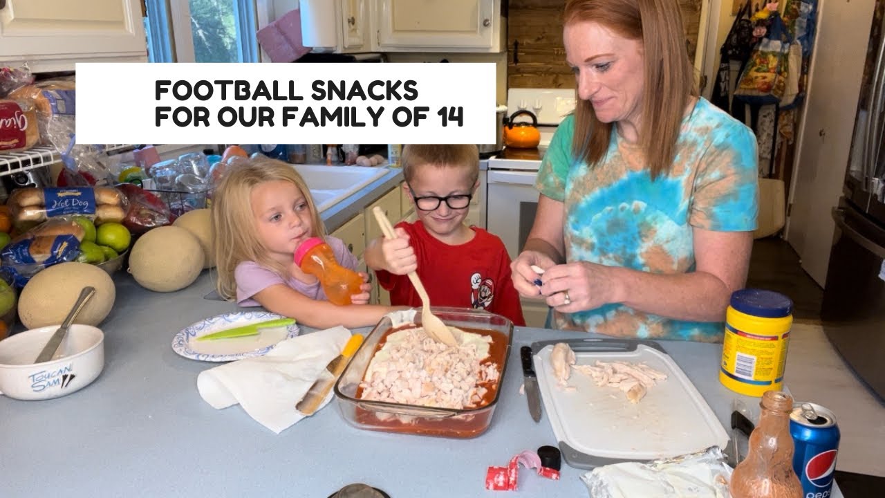 FOOTBALL SNACKS FOR OUR FAMILY OF 14