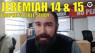Jeremiah 14 & 15 - The Prophets Bible Study