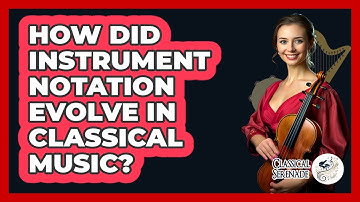 How Did Instrument Notation Evolve In Classical Music? - Classical Serenade