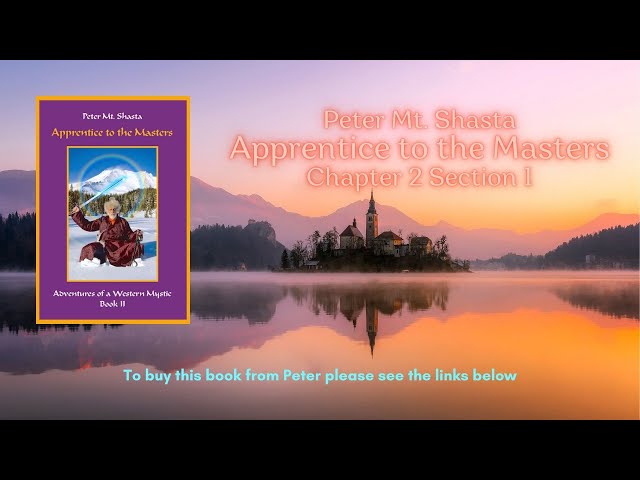 Apprentice to the Masters Peter Mt Shasta Chapter 2 Section 1 | Books by Peter Mt Shasta | I AM