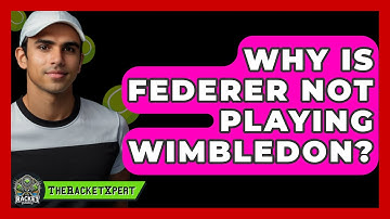 Why Is Federer Not Playing Wimbledon? - The Racket Xpert