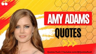Best Amy Adams Quotes | Top 25 Amy Adams Quotes | Actress Amy Adams #quotes #amyadams #film #movie