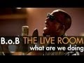 B.o.B - "What Are We Doing" captured in The Live Room