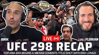 UFC 298 Recap LIVE with Anik & Florian + Ray Longo on Merab Dvalishvili & Ilia Topuria | A&F.468
