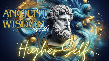 Ancient Wisdom and the Higher Self
