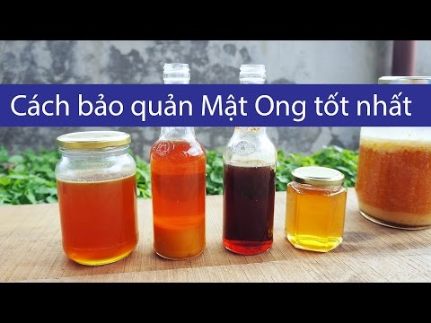 Video: Cách Bảo Quản Mật Ong Tại Nhà