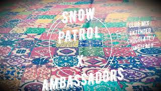 Mashup Snow Patrol - Chocolate Club Mix (feat.Extendend Ambassadors X Review Mix)