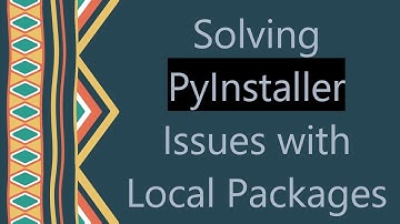 Solving PyInstaller Issues with Local Packages