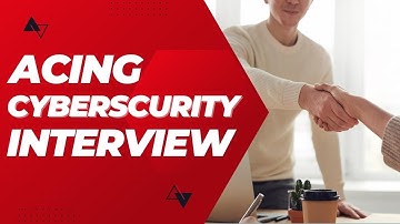 Acing Cybersecurity Job Interviews