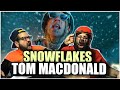 SNOWFLAKES MELT WHEN ITS HOT BRO!!! Tom MacDonald - "Snowflakes" *REACTION!!