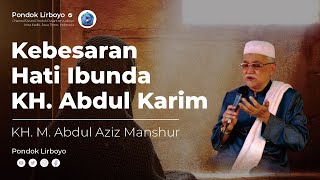 Kebesaran Hati Ibunda KH. Abdul Karim | KH. M. Abdul Aziz Manshur