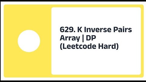 629. K Inverse Pairs Array (Leetcode Hard)