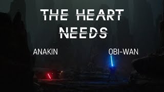 Obi-Wan and Anakin || The Heart Needs