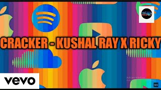 CRACKER- KUSHAL RAY X RICKY VEVO