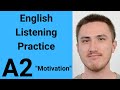 A2 english listening practice  motivation