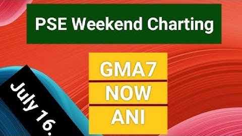 PSE Chart 2: 07162022 $GMA7 $NOW $ANI Paano ako magchart at bumuo ng decision.