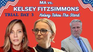 BREAKING: KELSEY TAKES THE STAND! MA v KELSEY FITZSIMMONS Trial Day 3