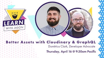 Better Assets with Cloudinary & GraphQL (with Domitrius Clark) — Learn With Jason