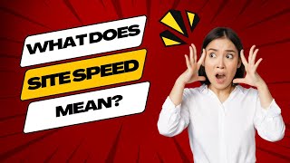 What Does Site Speed Mean Exploring Its Impact on SEO and User Experience!