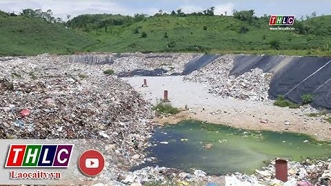Bảo Thắng: Người dân khốn khổ vì ô nhiễm bãi rác thải | THLC