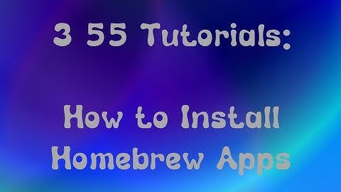 ★3.55 Tutorials #2 : How To Install Homebrew Apps★