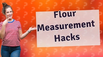 How to measure flour without scales?