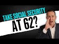 7 GREAT REASONS to File for Social Security at Age 62
