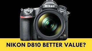 Nikon D810 vs Nikon D850 - Is the D810 the BETTER VALUE at Current Prices?