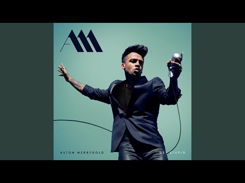 Get Stupid - Aston Merrygold