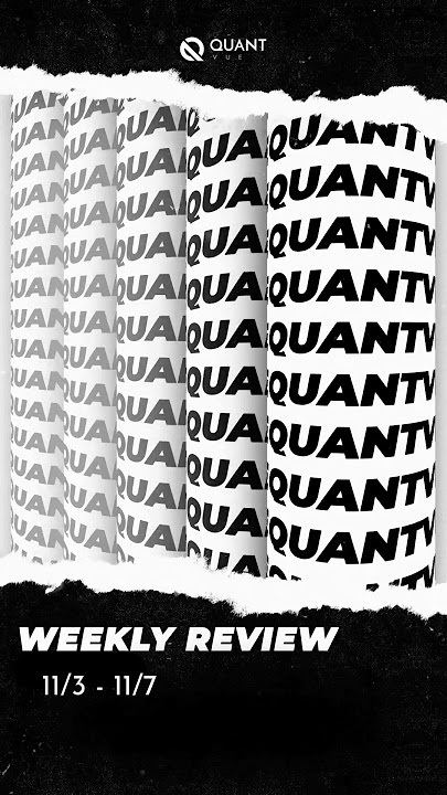 QuantVue Weekly Recap 11/2 - 11/7 | Learn more at www.QuantVue.io