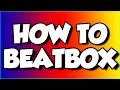 How to BEATBOX for Beginners - Basic Tutorial !