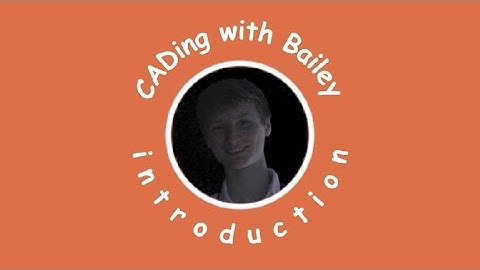 Introduction To CAD | CADing With Bailey part 1