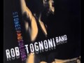 Rob Tognoni Band - Got Yourself to Blame