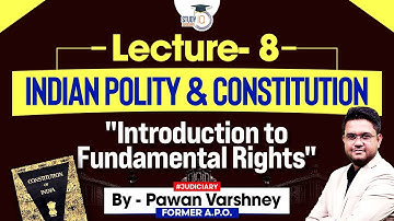 Indian polity and constitution, Lecture-8, "Introduction to Fundamental Rights" by Pawan Varshney