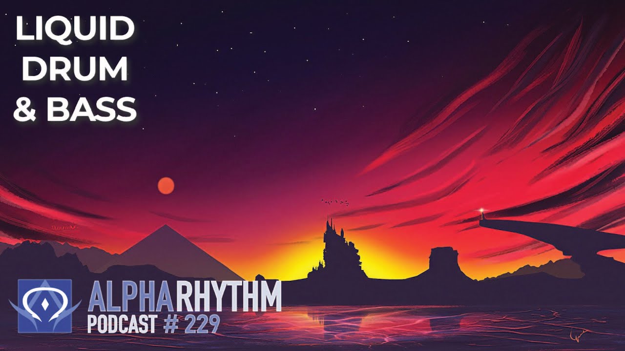 Alpha Rhythm Drum & Bass Podcast LIVE (Episode 229)