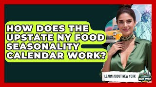 How Does The Upstate NY Food Seasonality Calendar Work? - Learn About New York