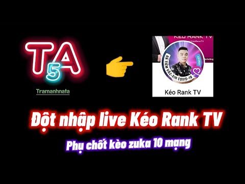 Trâm anh 5p đột nhập live Kéo rank TV phụ chốt zuka 10 mạngg | Liên quân |