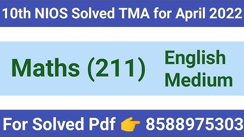 Nios 10th Maths (211) English Medium Solved Assignments (tma) 2021-22 | Maths Solved Tma 2021-2022 |