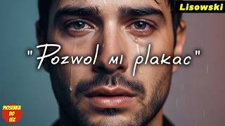 Dlaczego Nikt Nie Może Słuchać Tej Piosenki Bez Łez? Pozwól Mi Płakać